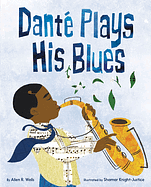 Danté Plays His Blues by Allen R Wells