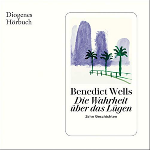 Die Wahrheit über das Lügen by Benedict Wells