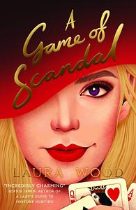 A Game of Scandal by Laura Wood