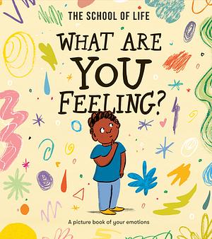 What are you feeling?  by School of Life