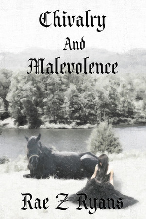 Chivalry and Malevolence (Book 1) by Rae Z. Ryans