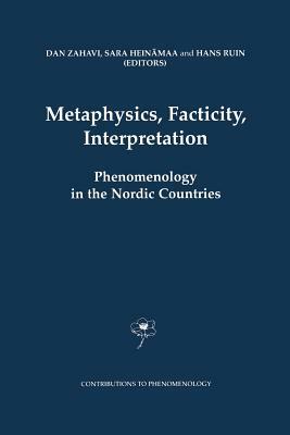 Metaphysics, Facticity, Interpretation: Phenomenology in the Nordic Countries by 