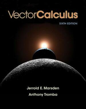 Vector Calculus by Anthony Tromba, Jerrold E. Marsden