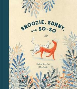 Snoozie, Sunny, and So-So by Dafna Ben-Zvi, Annette Appel, Ofra Amit