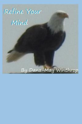 Refine Your Mind by Dana-May Winthrop