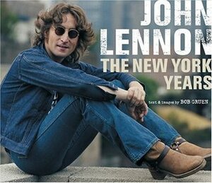 John Lennon: The New York Years by Bob Gruen