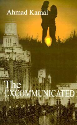 The Excommunicated by Ahmad Kamal, Charles G. Booth