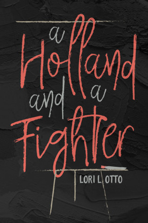 A Holland and a Fighter by Lori L. Otto