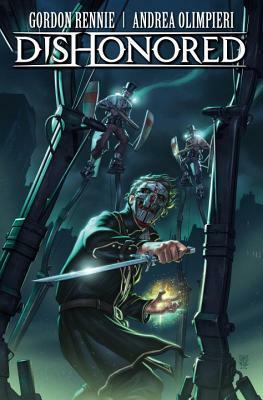 Dishonored: The Wyrmwood Deceit by Andrea Olimpieri, Gordon Rennie