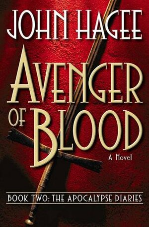 Avenger of Blood: A Novel by John Hagee