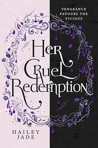 Her Cruel Redemption by Hailey Jade