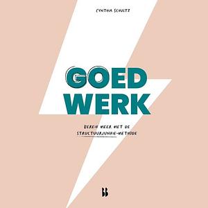 Goed Werk by Cynthia Schultz