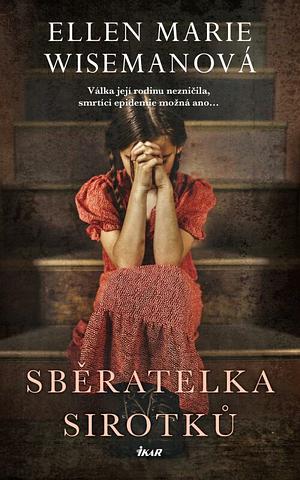 Sběratelka sirotků by Ellen Marie Wiseman