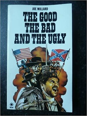 The Good, the Bad and the Ugly by Joe Millard