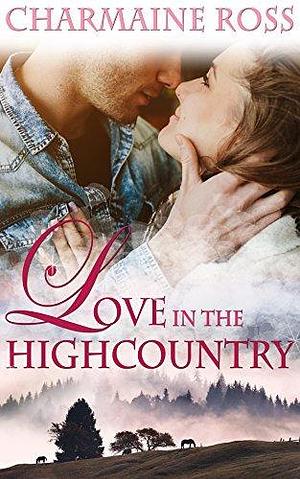 Love in the Highcountry by Charmaine Ross, Charmaine Ross