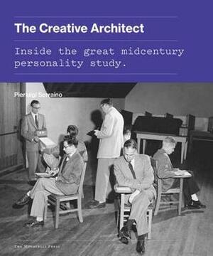 The Creative Architect: Inside the Great Midcentury Personality Study by Pierluigi Serraino