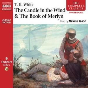 The Candle in the Wind & the Book of Merlyn by T.H. White