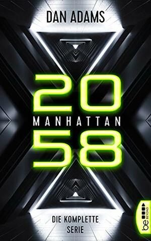 Manhattan 2058 Die komplette Serie by Dan Adams