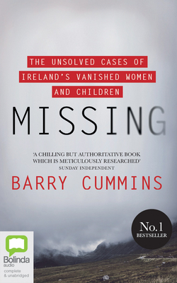 Missing: The Unsolved Cases of Ireland's Vanished Women and Children by Barry Cummins