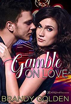 Gamble On Love by Brandy Golden