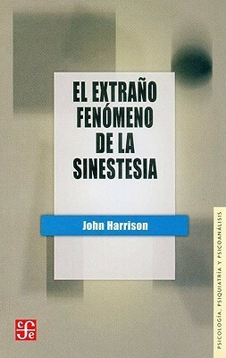 El Extrano Fenomeno de la Sinestesia by John E. Harrison