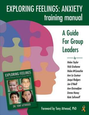 Exploring Feelings Anxiety Training Manual: A Guide for Group Leaders by Helen Taylor, Helen McConachie, Vicki Grahame