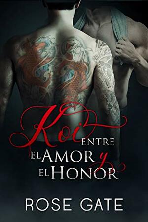 KOI, ENTRE EL AMOR Y EL HONOR by Rose Gate