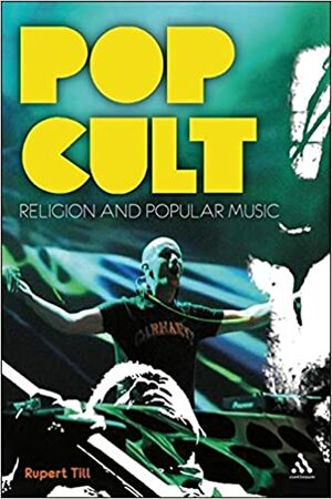 Pop Cult: Religion and Popular Music by Rupert Till