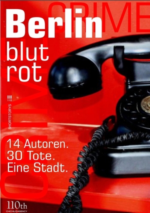 Berlin blutrot: 15 Autoren. 32 Tote. Eine Stadt by Sebastian Fitzek, Lena Blaudez, Jochen Senf, Kai Hensel, Vincent Kliesch, Christoph Spielberg, Stephan Hähnel, Andrea Vanoni, Michel Birbæk, Lothar Berg, Oliver Bottini, Viktor Iro, Zoë Beck, Horst Bosetsky, Ulrike Bliefert