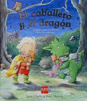 El caballero y el dragón by Jane Clarke