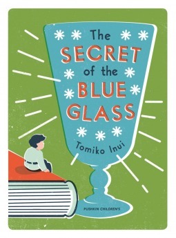 The Secret of the Blue Glass by Tomiko Inui, Ginny Tapley Takemori