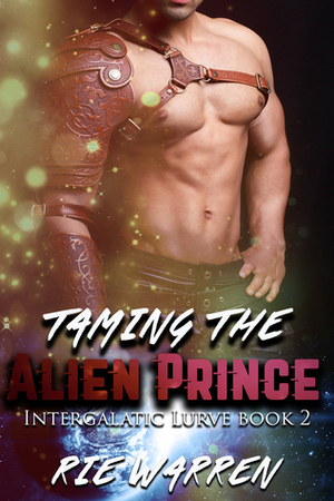 Taming the Alien Prince by Rie Warren