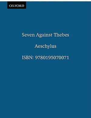 Seven Against Thebes by Aeschylus, Helen H. Bacon