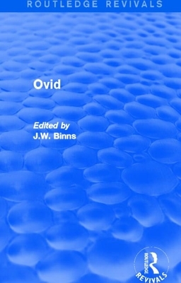 Ovid (Routledge Revivals) by J. W. Binns