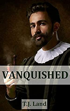 Vanquished by T.J. Land