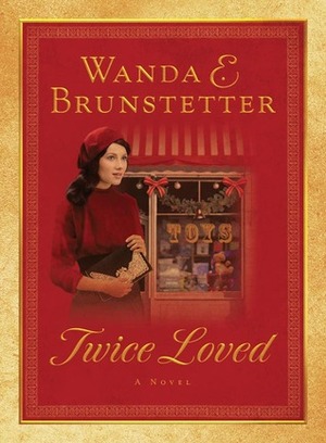 Twice Loved by Wanda E. Brunstetter