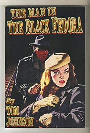 The Man in the Black Fedora by Tom Johnson
