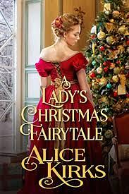 A Lady's Christmas Fairytale by Alice Kirks