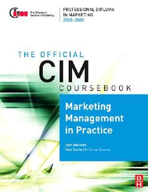 Marketing Management in Practice by John Williams, Tony Curtis
