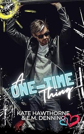 A One-Time Thing by E.M. Denning, Kate Hawthorne