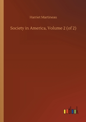 Society in America, Volume 2 (of 2) by Harriet Martineau