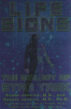 Life Signs: The Biology of Star Trek by Susan C. Jenkins, Robert Jenkins