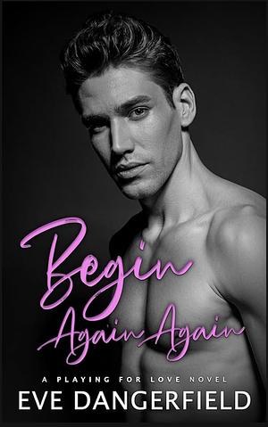 Begin Again Again by Eve Dangerfield