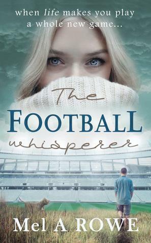 The Football Whisperer by Mel A. Rowe