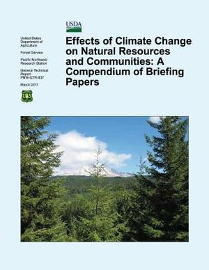 Effects of Climate Change on Natural Resources and Communities: A Compendium of Briefing Papers by United States Department of Agriculture