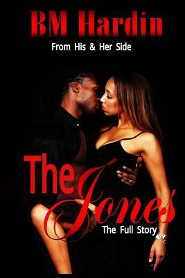 The Jones: The Full Story by B.M. Hardin