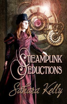 Steampunk Seductions by Sahara Kelly