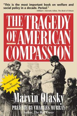 The Tragedy of American Compassion by Marvin Olasky