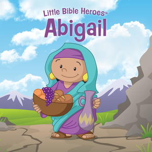 Abigail, Little Bible Heroes Board Book by B&h Kids Editorial