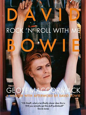 David Bowie: Rock 'n' Roll With Me by Geoff MacCormack